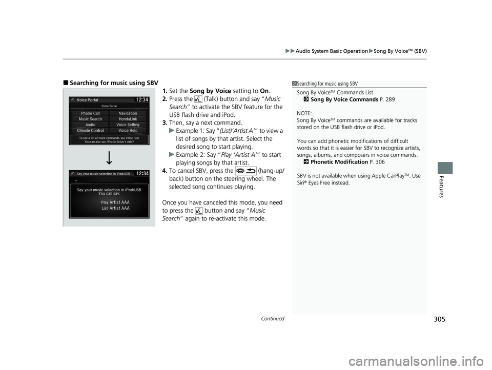 HONDA CR-V 2020 (in English) Owners Guide Continued305
uuAudio System Basic Operation uSong By VoiceTM (SBV)
Features
■Searching for music using SBV
1.Set the Song by Voice setting to On.
2. Press the (Talk) button and say “ Music
Se HONDA CR-V 2020 (in English) Owners Guide Continued305
uuAudio System Basic Operation uSong By VoiceTM (SBV)
Features
■Searching for music using SBV
1.Set the Song by Voice setting to On.
2. Press the (Talk) button and say “ Music
Se