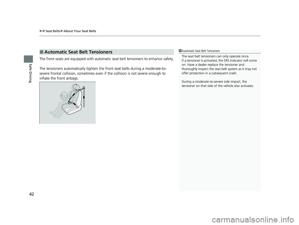 HONDA CR-V 2020 Owners Manual (in English) uuSeat Belts uAbout Your Seat Belts
42
Safe DrivingThe front seats are equipped with automatic seat belt tensioners to enhance safety.
The tensioners automatically tighten th e front seat belts durin HONDA CR-V 2020 Owners Manual (in English) uuSeat Belts uAbout Your Seat Belts
42
Safe DrivingThe front seats are equipped with automatic seat belt tensioners to enhance safety.
The tensioners automatically tighten th e front seat belts durin