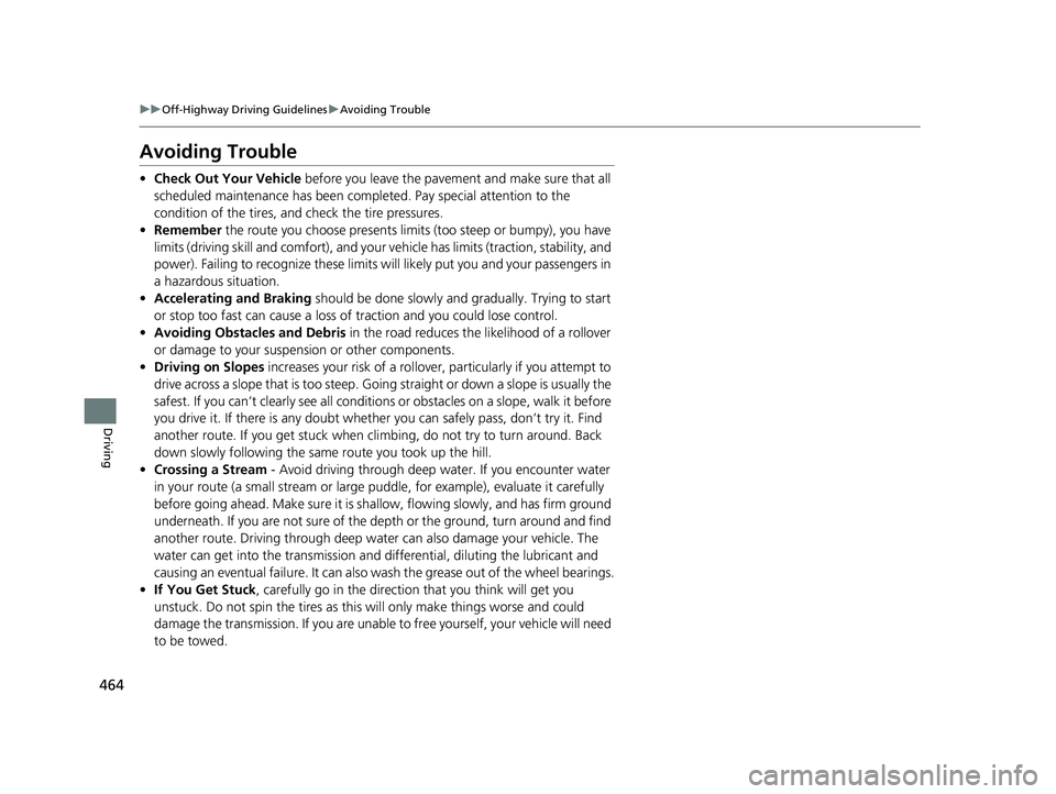 HONDA CR-V 2020 (in English) Repair Manual 464
uuOff-Highway Driving Guidelines uAvoiding Trouble
Driving
Avoiding Trouble
• Check Out Your Vehicle before you leave the pavement and make sure that all
scheduled maintenance has been comple HONDA CR-V 2020 (in English) Repair Manual 464
uuOff-Highway Driving Guidelines uAvoiding Trouble
Driving
Avoiding Trouble
• Check Out Your Vehicle before you leave the pavement and make sure that all
scheduled maintenance has been comple