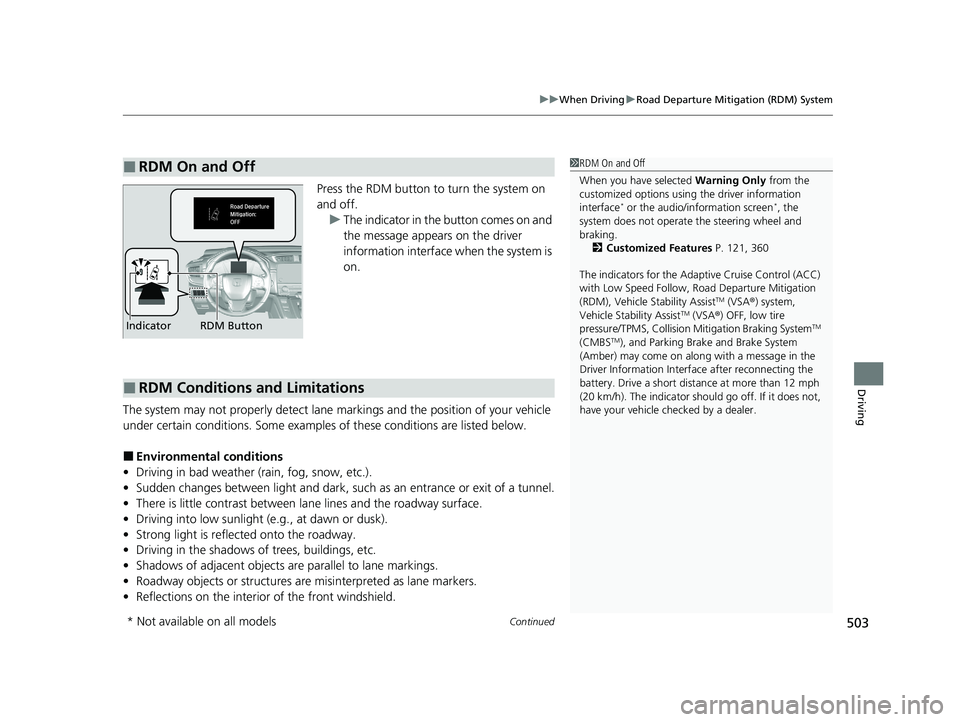 HONDA CR-V 2020  Owners Manual (in English) Continued503
uuWhen Driving uRoad Departure Mitigation (RDM) System
Driving
Press the RDM button to turn the system on 
and off.
u The indicator in the button comes on and 
the message appears on the 