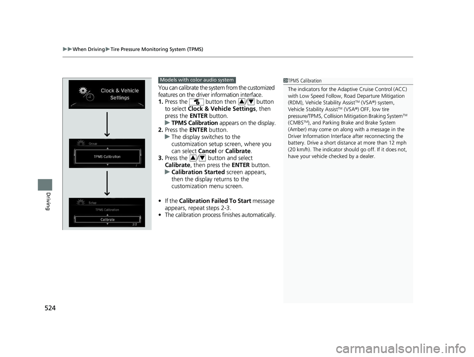 HONDA CR-V 2020 Owners Manual (in English) uuWhen Driving uTire Pressure Monitoring System (TPMS)
524
Driving
You can calibrate the system from the customized
features on the driver information interface.
1. Press the button then / button HONDA CR-V 2020 Owners Manual (in English) uuWhen Driving uTire Pressure Monitoring System (TPMS)
524
Driving
You can calibrate the system from the customized
features on the driver information interface.
1. Press the button then / button