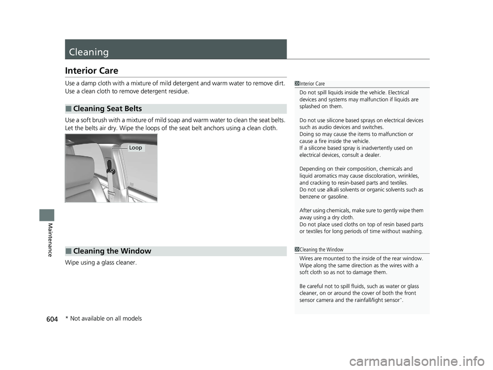 HONDA CR-V 2020 Owners Manual (in English) 604
Maintenance
Cleaning
Interior Care
Use a damp cloth with a mixture of mild detergent and warm water to remove dirt.
Use a clean cloth to remove detergent residue.
Use a soft brush with a mixture HONDA CR-V 2020 Owners Manual (in English) 604
Maintenance
Cleaning
Interior Care
Use a damp cloth with a mixture of mild detergent and warm water to remove dirt.
Use a clean cloth to remove detergent residue.
Use a soft brush with a mixture