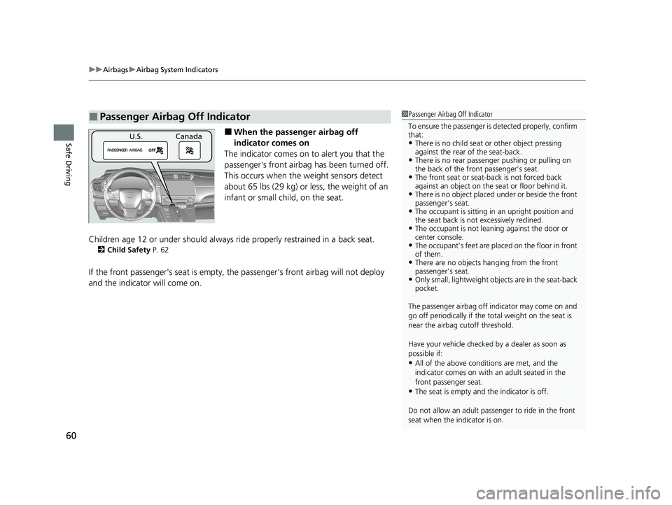 HONDA CR-V 2020  Owners Manual (in English) uuAirbags uAirbag System Indicators
60
Safe Driving■When the passenger airbag off 
indicator comes on
The indicator comes on  to alert you that the 
passenger's front airbag  has been turned off