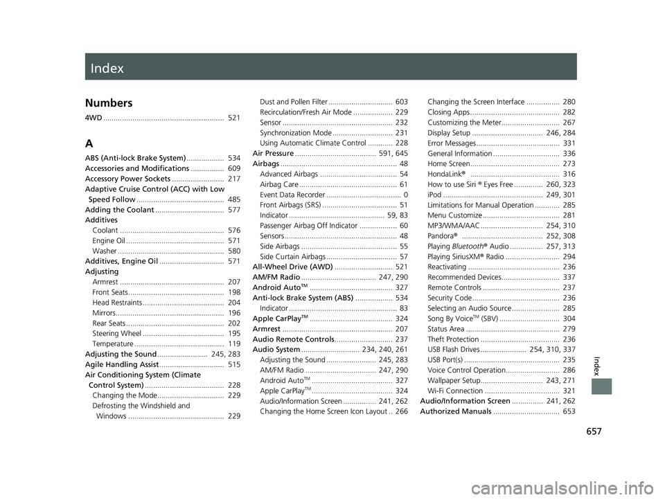 HONDA CR-V 2020  Owners Manual (in English) Index
657
Index
Index
Numbers
4WD..........................................................  521
A
ABS (Anti-lock Brake System) ..................  534
Accessories and Modifications ................  