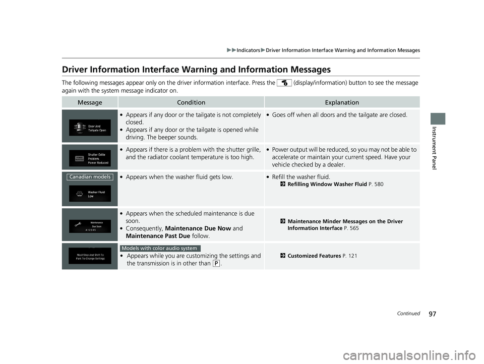 HONDA CR-V 2020 Owners Manual (in English) 97
uuIndicators uDriver Information Interface Wa rning and Information Messages
Continued
Instrument Panel
Driver Information Interface Warning and Information Messages
The following messages appear o HONDA CR-V 2020 Owners Manual (in English) 97
uuIndicators uDriver Information Interface Wa rning and Information Messages
Continued
Instrument Panel
Driver Information Interface Warning and Information Messages
The following messages appear o