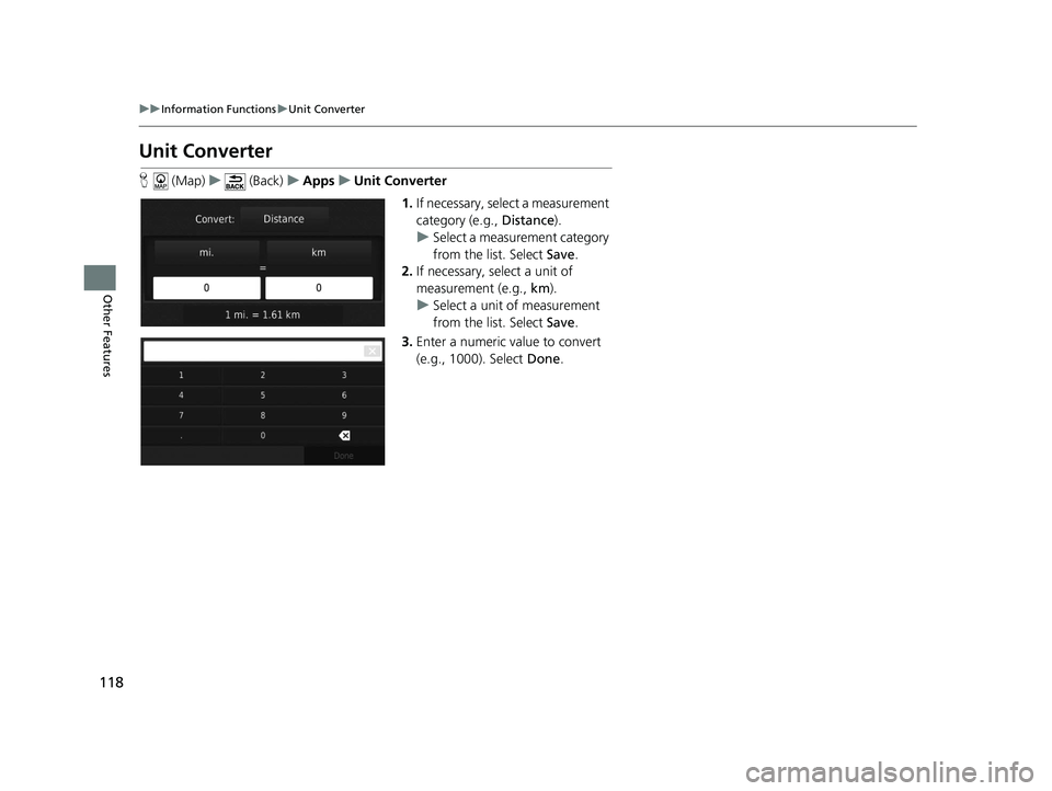 HONDA CR-V 2020  Navigation Manual (in English) 118
uuInformation Functions uUnit Converter
Other Features
Unit Converter
H  (Map) u (Back) uApps uUnit Converter
1.If necessary, select a measurement 
category (e.g.,  Distance).
u Select a measureme