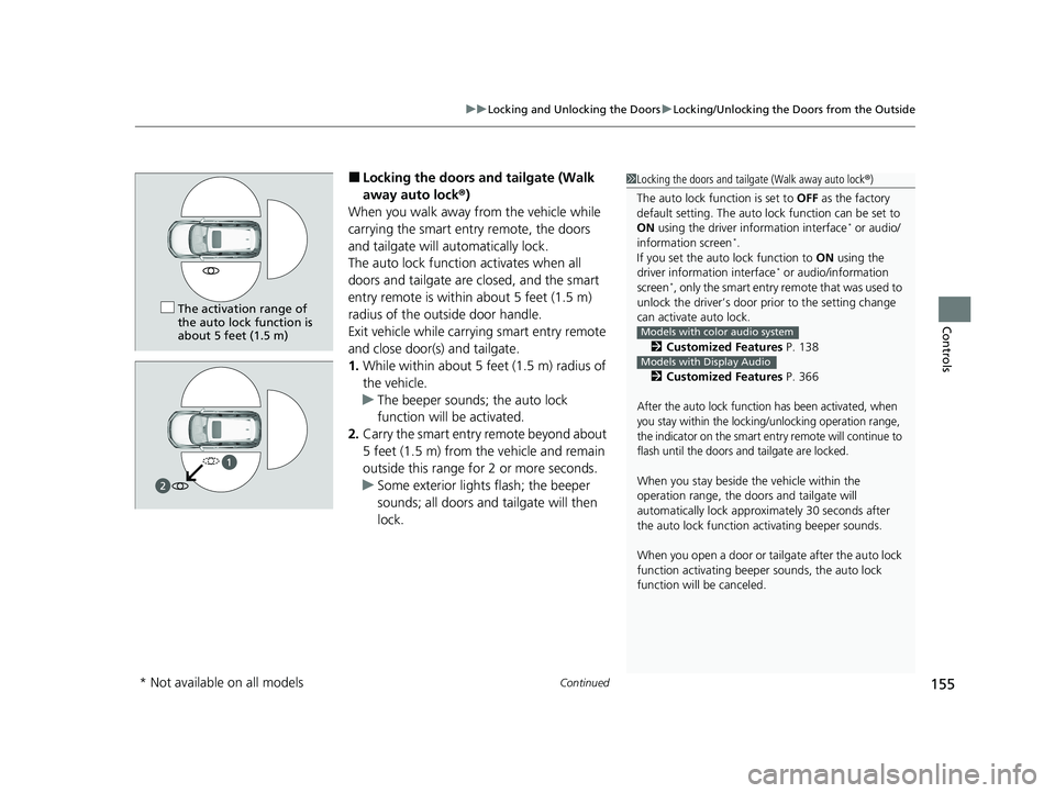 HONDA CR-V HYBRID 2020 (in English) Owners Guide Continued155
uuLocking and Unlocking the Doors uLocking/Unlocking the Doors from the Outside
Controls
■Locking the doors and tailgate (Walk
away auto lock ®)
When you walk away from the vehicle wh HONDA CR-V HYBRID 2020 (in English) Owners Guide Continued155
uuLocking and Unlocking the Doors uLocking/Unlocking the Doors from the Outside
Controls
■Locking the doors and tailgate (Walk
away auto lock ®)
When you walk away from the vehicle wh