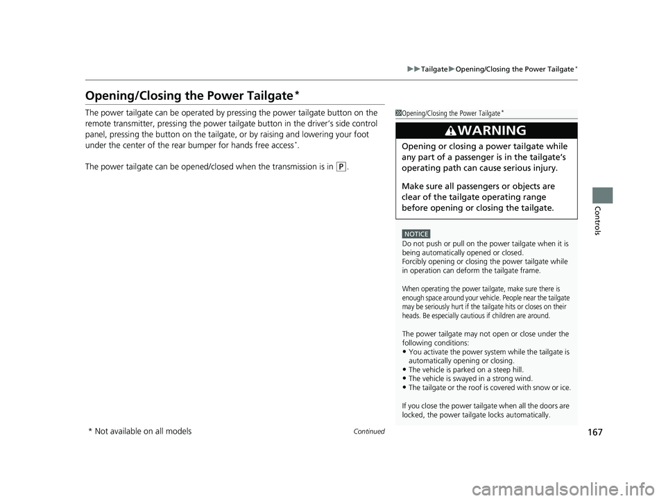 HONDA CR-V HYBRID 2020 Owners Manual (in English) 167
uuTailgate uOpening/Closing the Power Tailgate*
Continued
Controls
Opening/Closing the Power Tailgate*
The power tailgate can be operated by pr essing the power tailgate button on the
remote tran HONDA CR-V HYBRID 2020 Owners Manual (in English) 167
uuTailgate uOpening/Closing the Power Tailgate*
Continued
Controls
Opening/Closing the Power Tailgate*
The power tailgate can be operated by pr essing the power tailgate button on the
remote tran