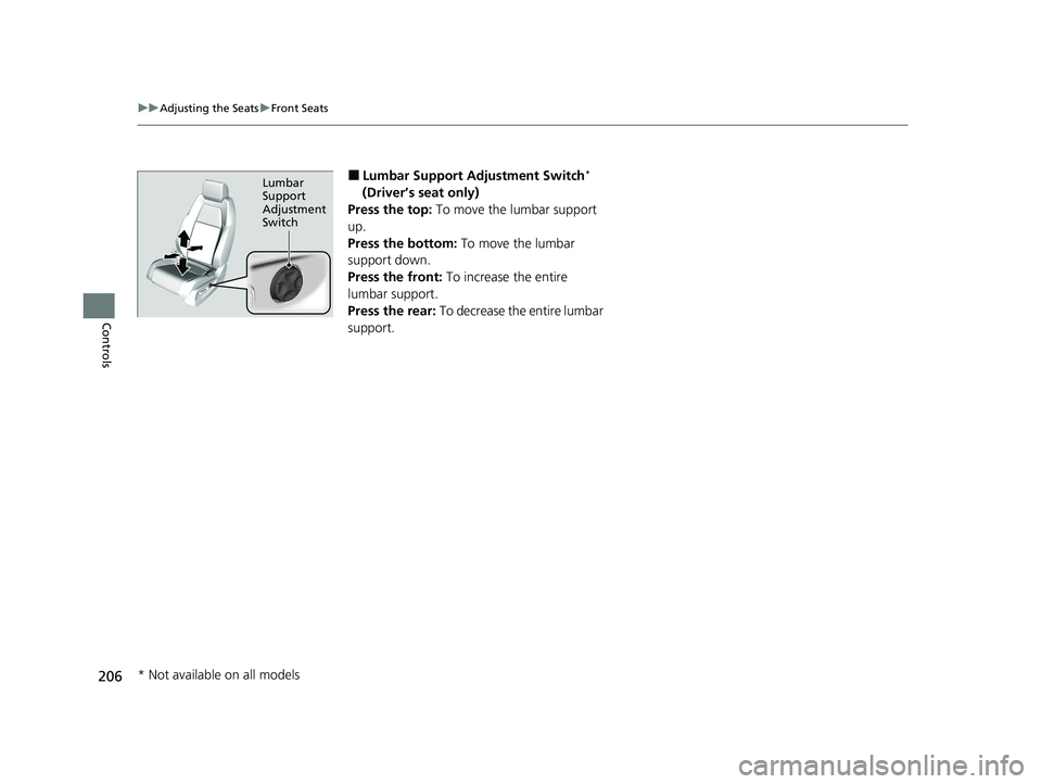 HONDA CR-V HYBRID 2020 Owners Manual (in English) 206
uuAdjusting the Seats uFront Seats
Controls
■Lumbar Support Adjustment Switch*
(Driver’s seat only)
Press the top: To move the lumbar support
up.
Press the bottom: To move the lumbar
supp HONDA CR-V HYBRID 2020 Owners Manual (in English) 206
uuAdjusting the Seats uFront Seats
Controls
■Lumbar Support Adjustment Switch*
(Driver’s seat only)
Press the top: To move the lumbar support
up.
Press the bottom: To move the lumbar
supp