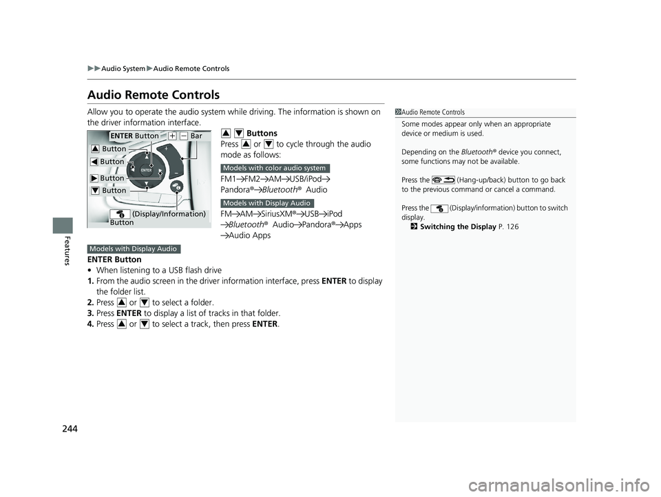HONDA CR-V HYBRID 2020 Owners Manual (in English) 244
uuAudio System uAudio Remote Controls
Features
Audio Remote Controls
Allow you to operate the audio system while driving. The information is shown on
the driver information interface. Buttons
HONDA CR-V HYBRID 2020 Owners Manual (in English) 244
uuAudio System uAudio Remote Controls
Features
Audio Remote Controls
Allow you to operate the audio system while driving. The information is shown on
the driver information interface. Buttons