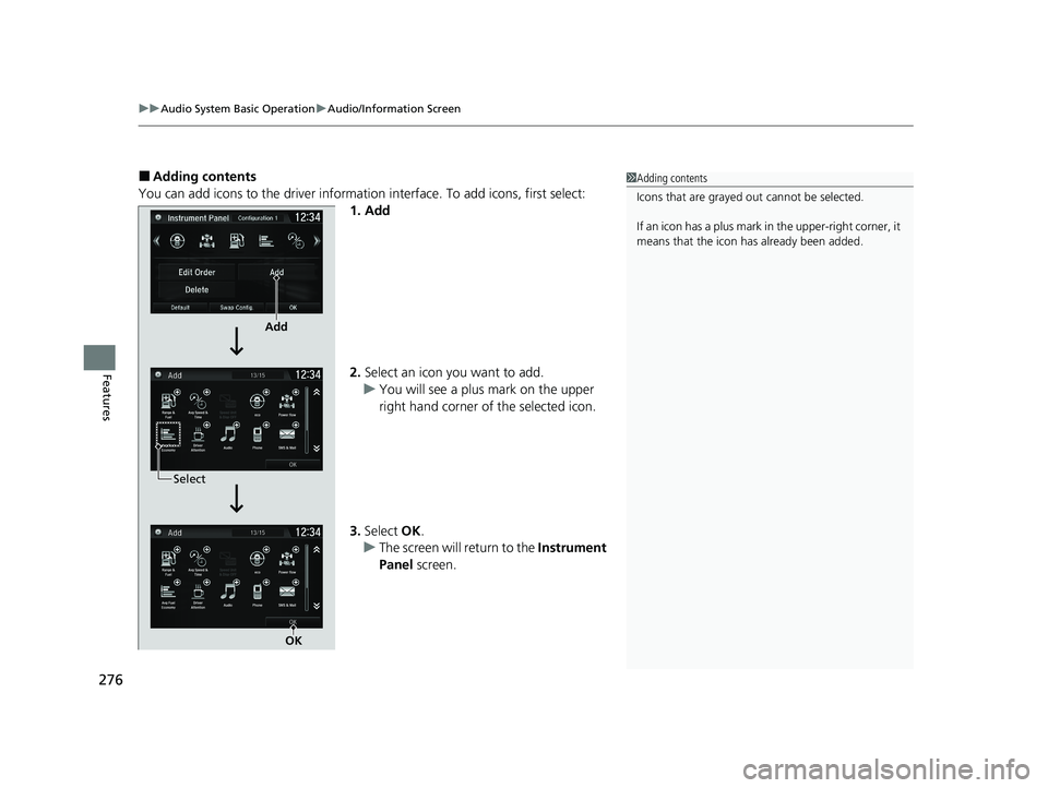 HONDA CR-V HYBRID 2020 Owners Manual (in English) uuAudio System Basic Operation uAudio/Information Screen
276
Features
■Adding contents
You can add icons to the driver informati on interface. To add icons, first select:
1. Add
2. Select an icon yo HONDA CR-V HYBRID 2020 Owners Manual (in English) uuAudio System Basic Operation uAudio/Information Screen
276
Features
■Adding contents
You can add icons to the driver informati on interface. To add icons, first select:
1. Add
2. Select an icon yo