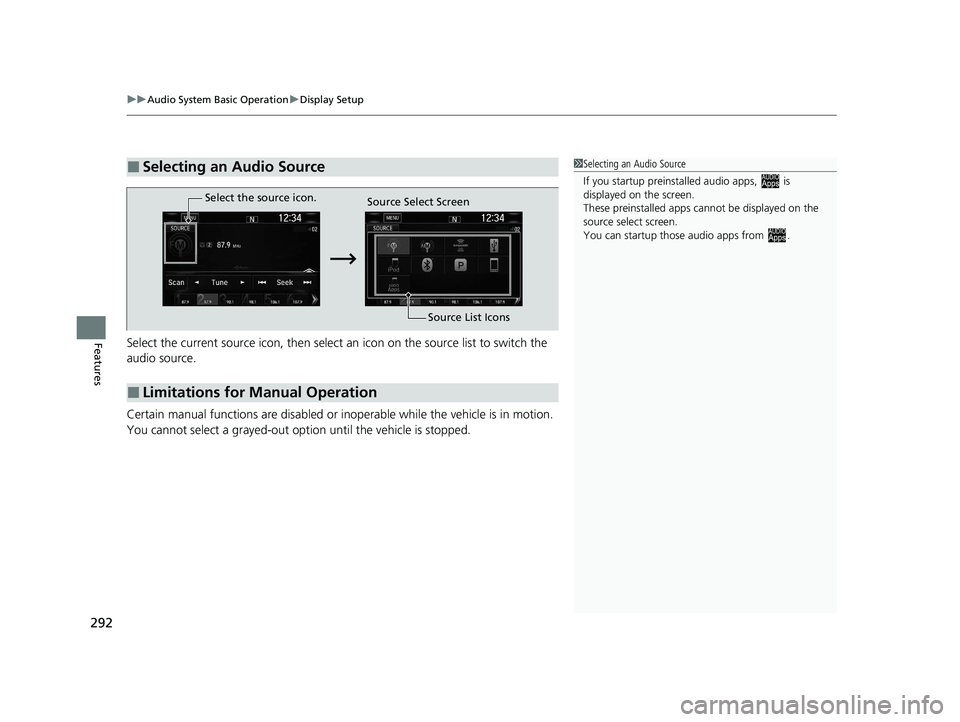 HONDA CR-V HYBRID 2020 Owners Manual (in English) uuAudio System Basic Operation uDisplay Setup
292
FeaturesSelect the current source icon, then select an icon on the source list to switch the
audio source.
Certain manual functions are disabled or HONDA CR-V HYBRID 2020 Owners Manual (in English) uuAudio System Basic Operation uDisplay Setup
292
FeaturesSelect the current source icon, then select an icon on the source list to switch the
audio source.
Certain manual functions are disabled or