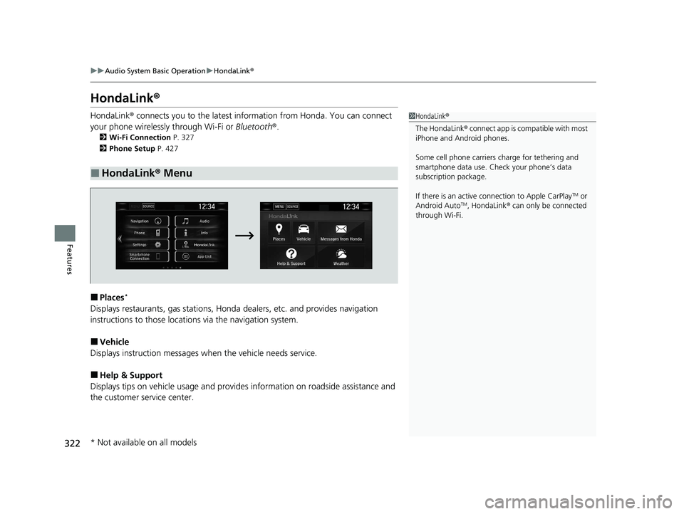 HONDA CR-V HYBRID 2020 Owners Manual (in English) 322
uuAudio System Basic Operation uHondaLink ®
Features
HondaLink ®
HondaLink® connects you to the latest information from Honda. You can connect
your phone wirelessly through Wi-Fi or Bluetooth HONDA CR-V HYBRID 2020 Owners Manual (in English) 322
uuAudio System Basic Operation uHondaLink ®
Features
HondaLink ®
HondaLink® connects you to the latest information from Honda. You can connect
your phone wirelessly through Wi-Fi or Bluetooth