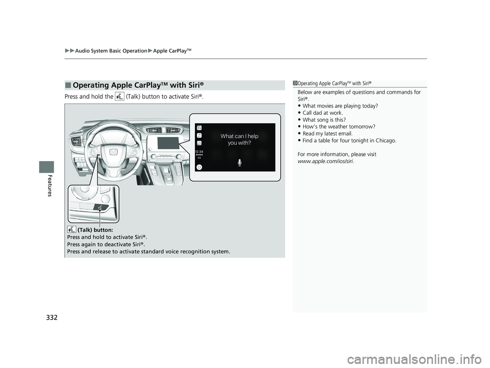 HONDA CR-V HYBRID 2020  Owners Manual (in English) uuAudio System Basic Operation uApple CarPlayTM
332
Features
Press and hold the   (Talk) button to activate Siri ®.
■Operating Apple CarPlayTM with Siri®1Operating Apple CarPlayTM with Siri ®
Bel