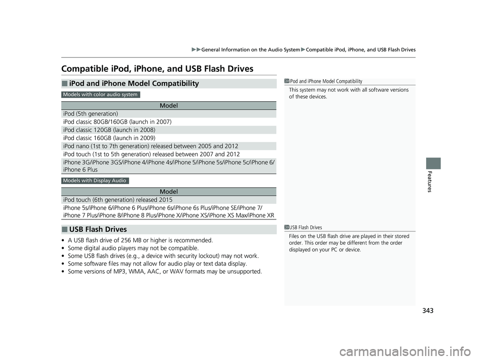HONDA CR-V HYBRID 2020 Owners Manual (in English) 343
uuGeneral Information on the Audio System uCompatible iPod, iPhone, and USB Flash Drives
Features
Compatible iPod, iPhone , and USB Flash Drives
•A USB flash drive of 256 MB or higher is recomme HONDA CR-V HYBRID 2020 Owners Manual (in English) 343
uuGeneral Information on the Audio System uCompatible iPod, iPhone, and USB Flash Drives
Features
Compatible iPod, iPhone , and USB Flash Drives
•A USB flash drive of 256 MB or higher is recomme