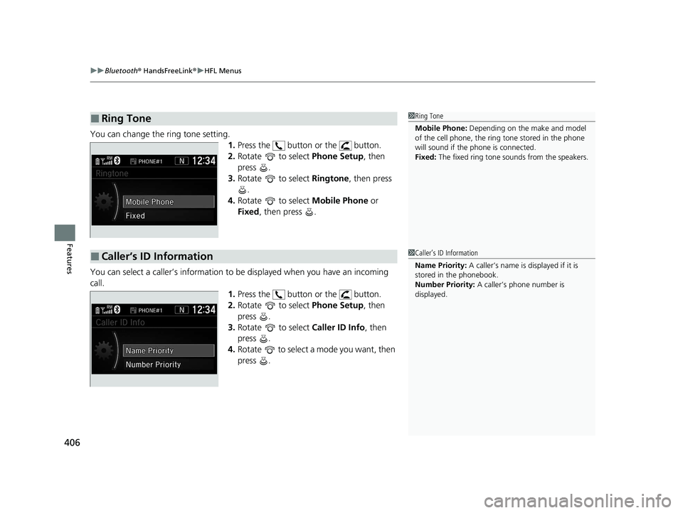 HONDA CR-V HYBRID 2020 (in English) Service Manual uuBluetooth ® HandsFreeLink ®u HFL Menus
406
Features
You can change the ring tone setting.
1.Press the button or the button.
2. Rotate to select Phone Setup, then
press .
3. Rotate to selec HONDA CR-V HYBRID 2020 (in English) Service Manual uuBluetooth ® HandsFreeLink ®u HFL Menus
406
Features
You can change the ring tone setting.
1.Press the button or the button.
2. Rotate to select Phone Setup, then
press .
3. Rotate to selec