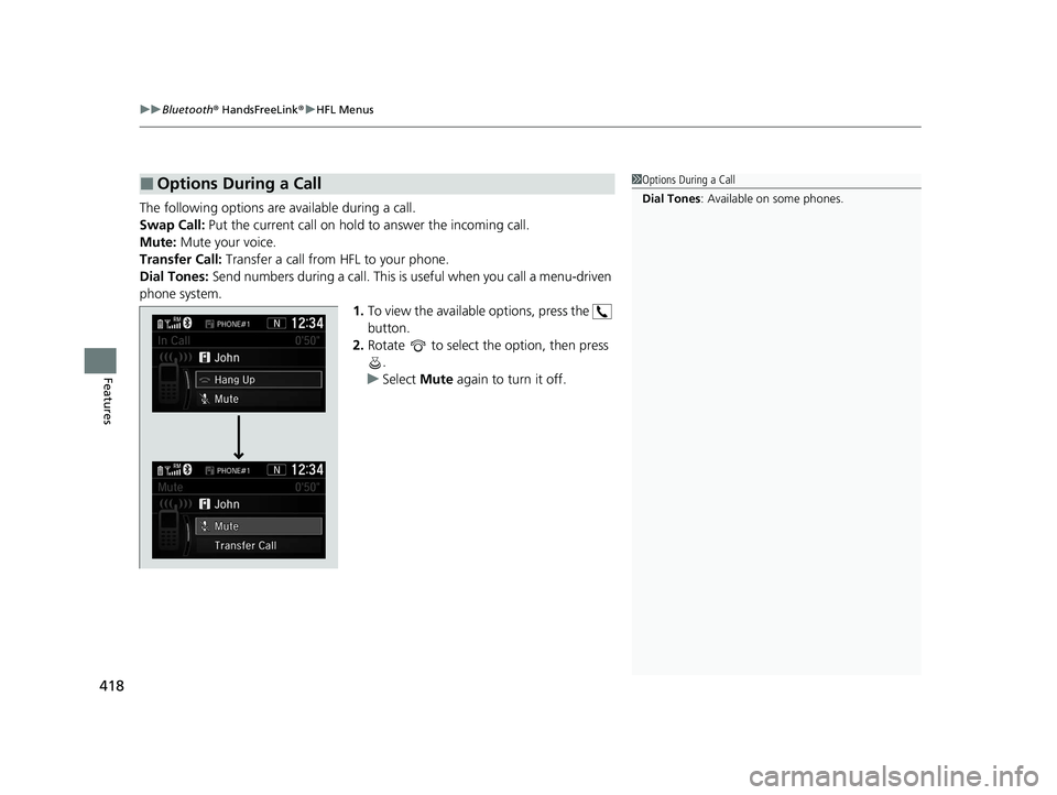 HONDA CR-V HYBRID 2020 Owners Manual (in English) uuBluetooth ® HandsFreeLink ®u HFL Menus
418
Features
The following options are available during a call.
Swap Call: Put the current call on hold to answer the incoming call.
Mute: Mute your voice HONDA CR-V HYBRID 2020 Owners Manual (in English) uuBluetooth ® HandsFreeLink ®u HFL Menus
418
Features
The following options are available during a call.
Swap Call: Put the current call on hold to answer the incoming call.
Mute: Mute your voice