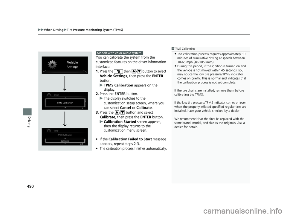 HONDA CR-V HYBRID 2020 (in English) User Guide uuWhen Driving uTire Pressure Monitoring System (TPMS)
490
Driving
You can calibrate the system from the
customized features on the driver information
interface.
1. Press the then / button to s HONDA CR-V HYBRID 2020 (in English) User Guide uuWhen Driving uTire Pressure Monitoring System (TPMS)
490
Driving
You can calibrate the system from the
customized features on the driver information
interface.
1. Press the then / button to s