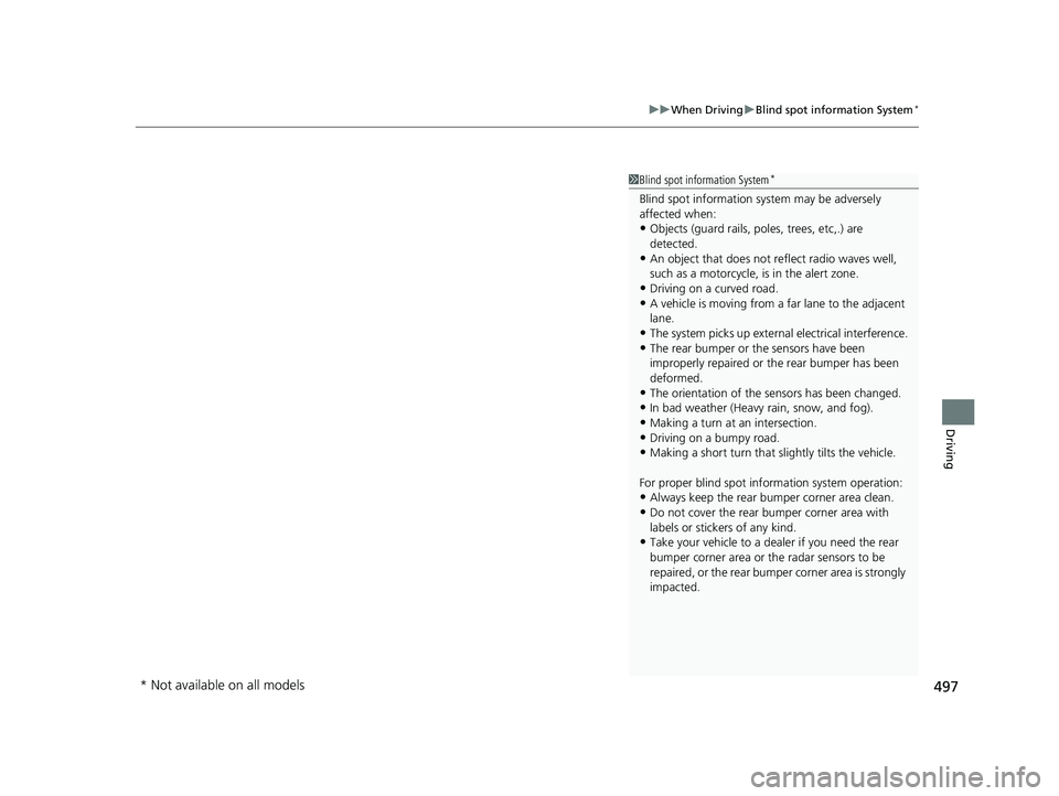 HONDA CR-V HYBRID 2020 Owners Manual (in English) 497
uuWhen Driving uBlind spot information System*
Driving
1Blind spot information System*
Blind spot information sy stem may be adversely
affected when:
•Objects (guard rails, poles, trees, etc,.) HONDA CR-V HYBRID 2020 Owners Manual (in English) 497
uuWhen Driving uBlind spot information System*
Driving
1Blind spot information System*
Blind spot information sy stem may be adversely
affected when:
•Objects (guard rails, poles, trees, etc,.)