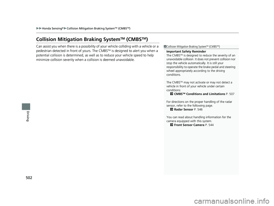 HONDA CR-V HYBRID 2020 Owners Manual (in English) 502
uuHonda Sensing ®u Collision Mitigation Braking SystemTM (CMBSTM)
Driving
Collision Mitigati on Braking SystemTM (CMBSTM)
Can assist you when there is a possibility of your vehicle colliding with HONDA CR-V HYBRID 2020 Owners Manual (in English) 502
uuHonda Sensing ®u Collision Mitigation Braking SystemTM (CMBSTM)
Driving
Collision Mitigati on Braking SystemTM (CMBSTM)
Can assist you when there is a possibility of your vehicle colliding with