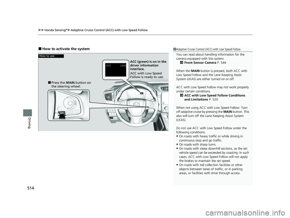 HONDA CR-V HYBRID 2020 (in English) User Guide uuHonda Sensing ®u Adaptive Cruise Control (ACC) with Low Speed Follow
514
Driving
■How to activate the system1Adaptive Cruise Control (ACC) with Low Speed Follow
You can read about handling inform HONDA CR-V HYBRID 2020 (in English) User Guide uuHonda Sensing ®u Adaptive Cruise Control (ACC) with Low Speed Follow
514
Driving
■How to activate the system1Adaptive Cruise Control (ACC) with Low Speed Follow
You can read about handling inform