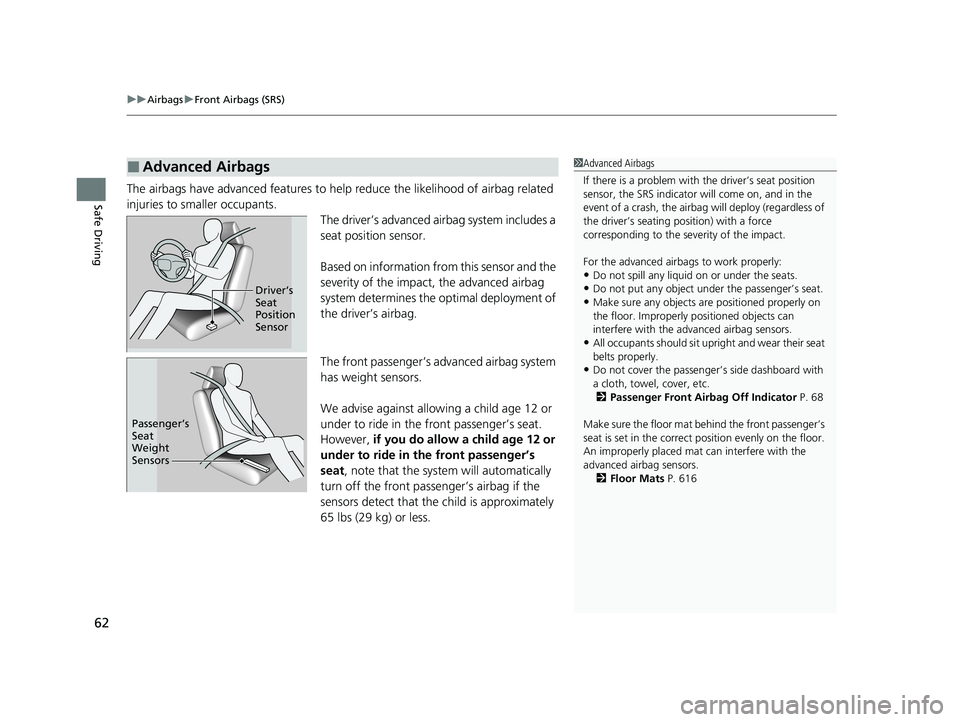 HONDA CR-V HYBRID 2020 Owners Manual (in English) uuAirbags uFront Airbags (SRS)
62
Safe DrivingThe airbags have advanced features to help reduce the likelihood of airbag related
injuries to smaller occupants.
The driver’s advanced airbag system i HONDA CR-V HYBRID 2020 Owners Manual (in English) uuAirbags uFront Airbags (SRS)
62
Safe DrivingThe airbags have advanced features to help reduce the likelihood of airbag related
injuries to smaller occupants.
The driver’s advanced airbag system i