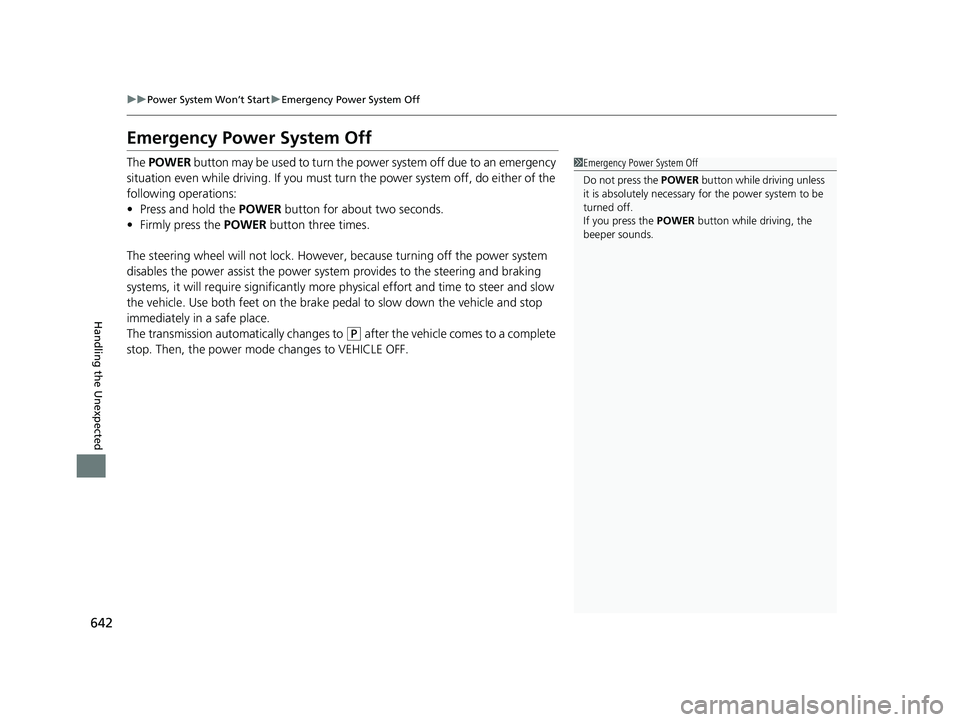 HONDA CR-V HYBRID 2020 Owners Manual (in English) 642
uuPower System Won’t Start uEmergency Power System Off
Handling the Unexpected
Emergency Power System Off
The POWER button may be used to turn the po wer system off due to an emergency
situat HONDA CR-V HYBRID 2020 Owners Manual (in English) 642
uuPower System Won’t Start uEmergency Power System Off
Handling the Unexpected
Emergency Power System Off
The POWER button may be used to turn the po wer system off due to an emergency
situat