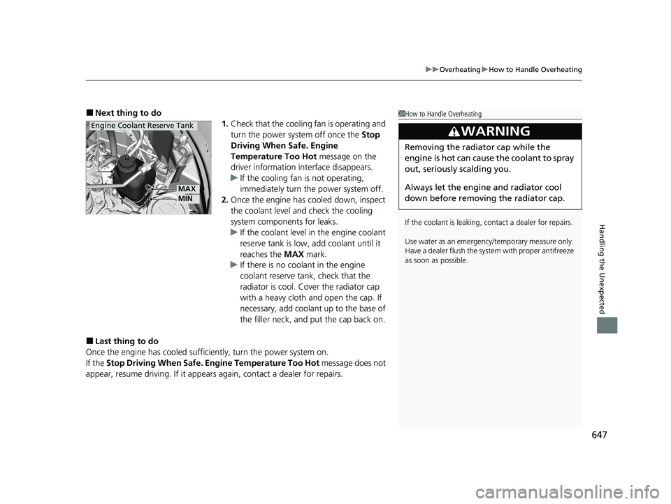 HONDA CR-V HYBRID 2020 Owners Manual (in English) 647
uuOverheating uHow to Handle Overheating
Handling the Unexpected
■Next thing to do
1.Check that the cooling fan is operating and
turn the power system off once the Stop
Driving When Safe. En HONDA CR-V HYBRID 2020 Owners Manual (in English) 647
uuOverheating uHow to Handle Overheating
Handling the Unexpected
■Next thing to do
1.Check that the cooling fan is operating and
turn the power system off once the Stop
Driving When Safe. En