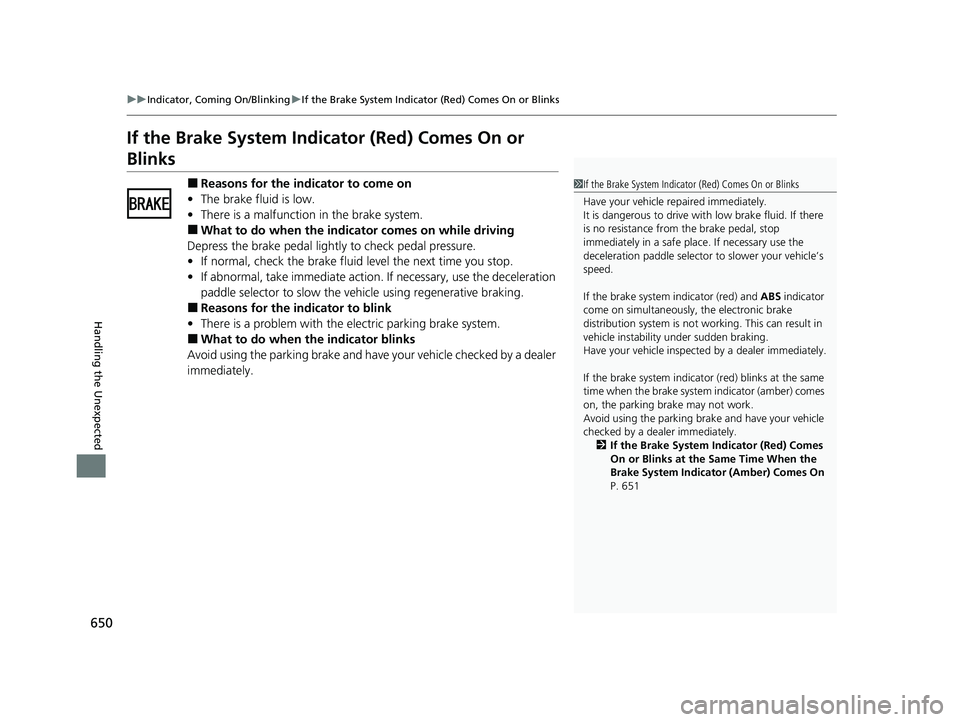 HONDA CR-V HYBRID 2020 Owners Manual (in English) 650
uuIndicator, Coming On/Blinking uIf the Brake System Indicator (Red) Comes On or Blinks
Handling the Unexpected
If the Brake System Indicator (Red) Comes On or
Blinks
■Reasons for the indicator HONDA CR-V HYBRID 2020 Owners Manual (in English) 650
uuIndicator, Coming On/Blinking uIf the Brake System Indicator (Red) Comes On or Blinks
Handling the Unexpected
If the Brake System Indicator (Red) Comes On or
Blinks
■Reasons for the indicator