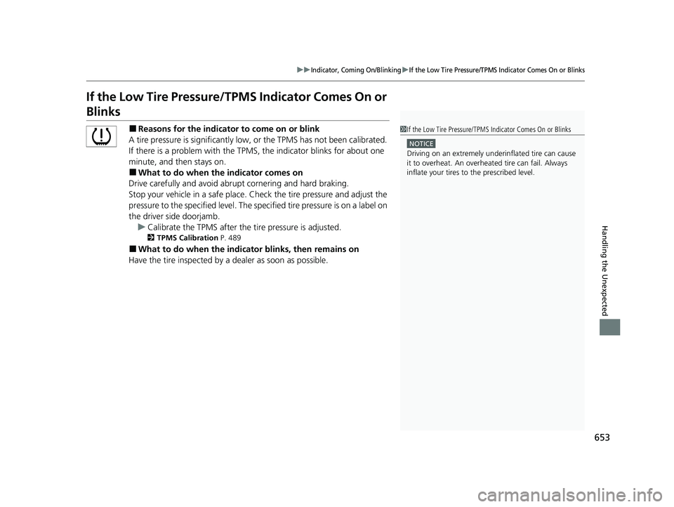 HONDA CR-V HYBRID 2020 (in English) Owners Guide 653
uuIndicator, Coming On/BlinkinguIf the Low Tire Pressure/TPMS Indicator Comes On or Blinks
Handling the Unexpected
If the Low Tire Pressure/TPMS Indicator Comes On or
Blinks
■Reasons for the in HONDA CR-V HYBRID 2020 (in English) Owners Guide 653
uuIndicator, Coming On/BlinkinguIf the Low Tire Pressure/TPMS Indicator Comes On or Blinks
Handling the Unexpected
If the Low Tire Pressure/TPMS Indicator Comes On or
Blinks
■Reasons for the in