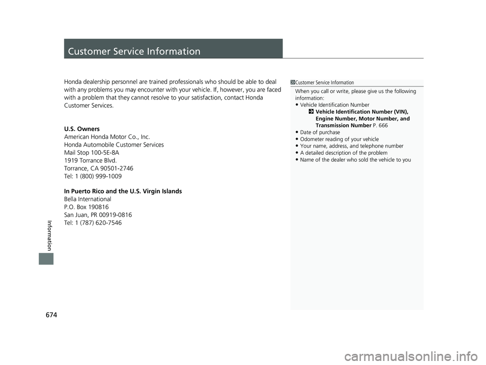 HONDA CR-V HYBRID 2020 Owners Manual (in English) 674
Information
Customer Service Information
Honda dealership personnel are trained professionals who should be able to deal
with any problems you may encounter with your vehicle. If, however, you a HONDA CR-V HYBRID 2020 Owners Manual (in English) 674
Information
Customer Service Information
Honda dealership personnel are trained professionals who should be able to deal
with any problems you may encounter with your vehicle. If, however, you a