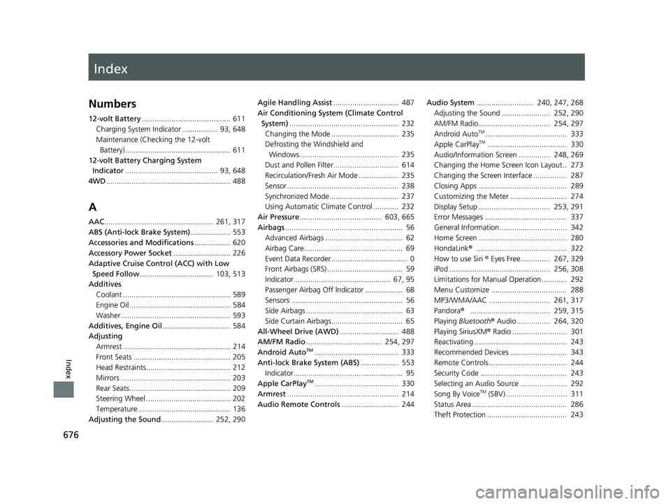 HONDA CR-V HYBRID 2020 (in English) Owners Guide Index
676
Index
Index
Numbers
12-volt Battery.......................................... 611
Charging System Indicator ................. 93, 648
Maintenance (Checking the 12-volt Battery) ........... HONDA CR-V HYBRID 2020 (in English) Owners Guide Index
676
Index
Index
Numbers
12-volt Battery.......................................... 611
Charging System Indicator ................. 93, 648
Maintenance (Checking the 12-volt Battery) ...........