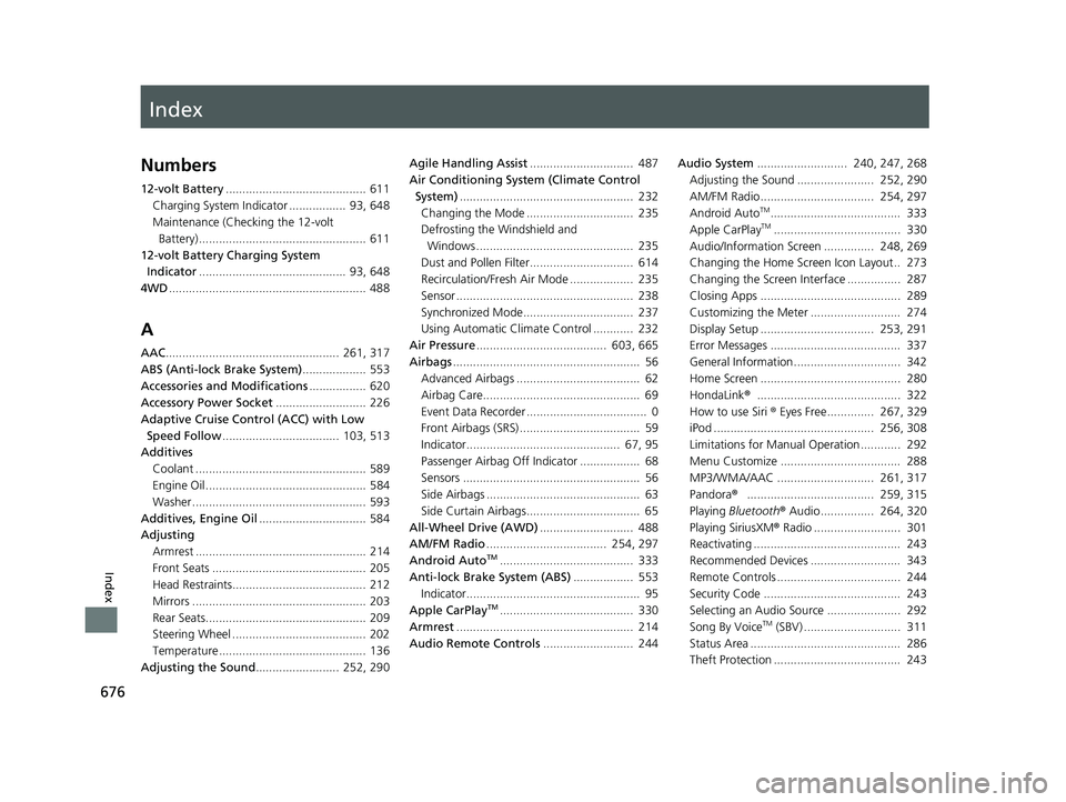 HONDA CR-V HYBRID 2020  Owners Manual (in English) Index
676
Index
Index
Numbers
12-volt Battery.......................................... 611
Charging System Indicator .................  93, 648
Maintenance (Checking the 12-volt  Battery) ...........