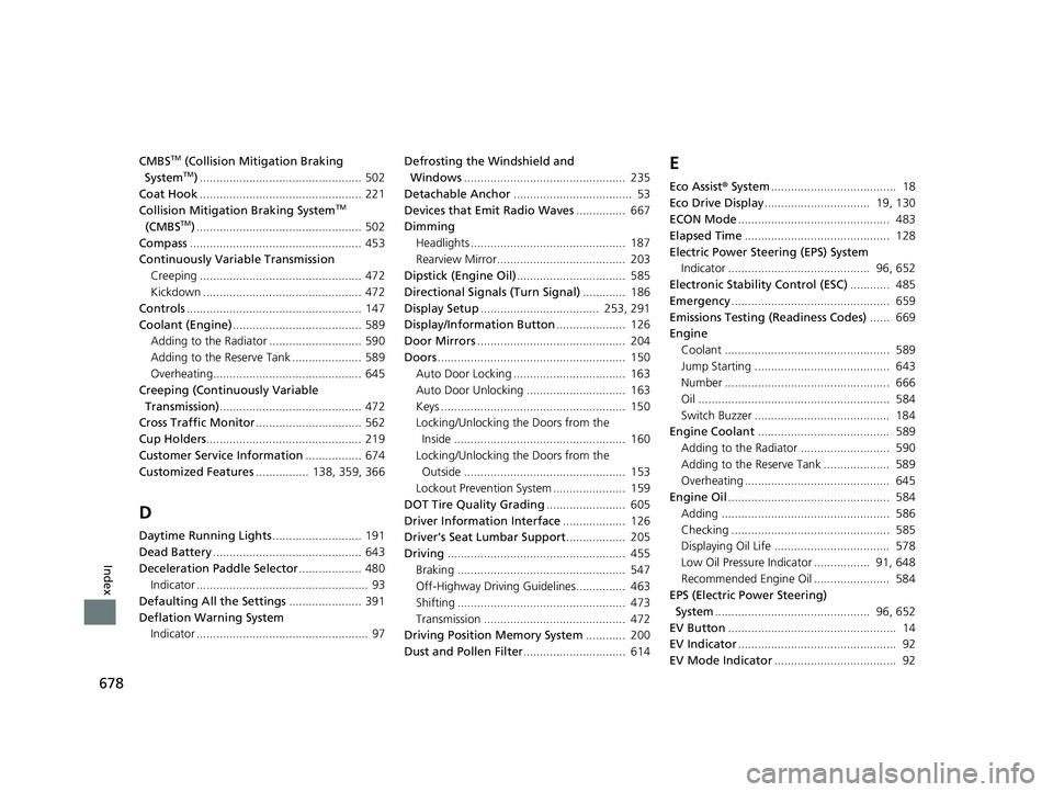 HONDA CR-V HYBRID 2020  Owners Manual (in English) 678
Index
CMBSTM (Collision Mitigation Braking 
SystemTM) ................................................. 502
Coat Hook ................................................. 221
Collision Mitigation Bra