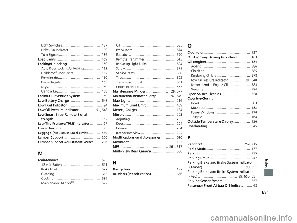 HONDA CR-V HYBRID 2020  Owners Manual (in English) 681
Index
Light Switches.........................................  187
Lights On Indicator....................................  99
Turn Signals ............................................  186
Load L