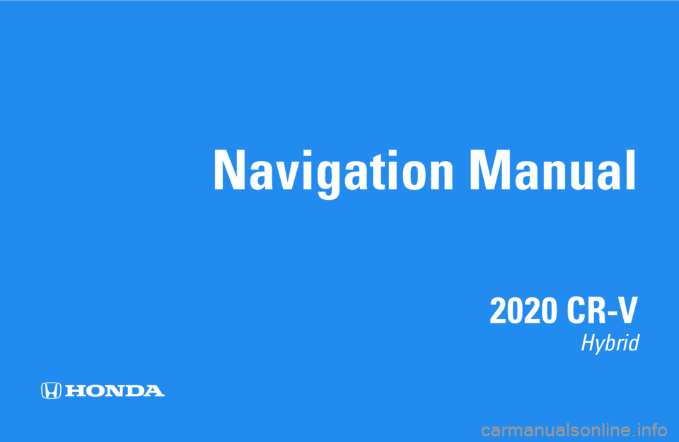 HONDA CR-V HYBRID 2020  Navigation Manual (in English) Navigation Manual
2020 CR-V 
Hybrid  