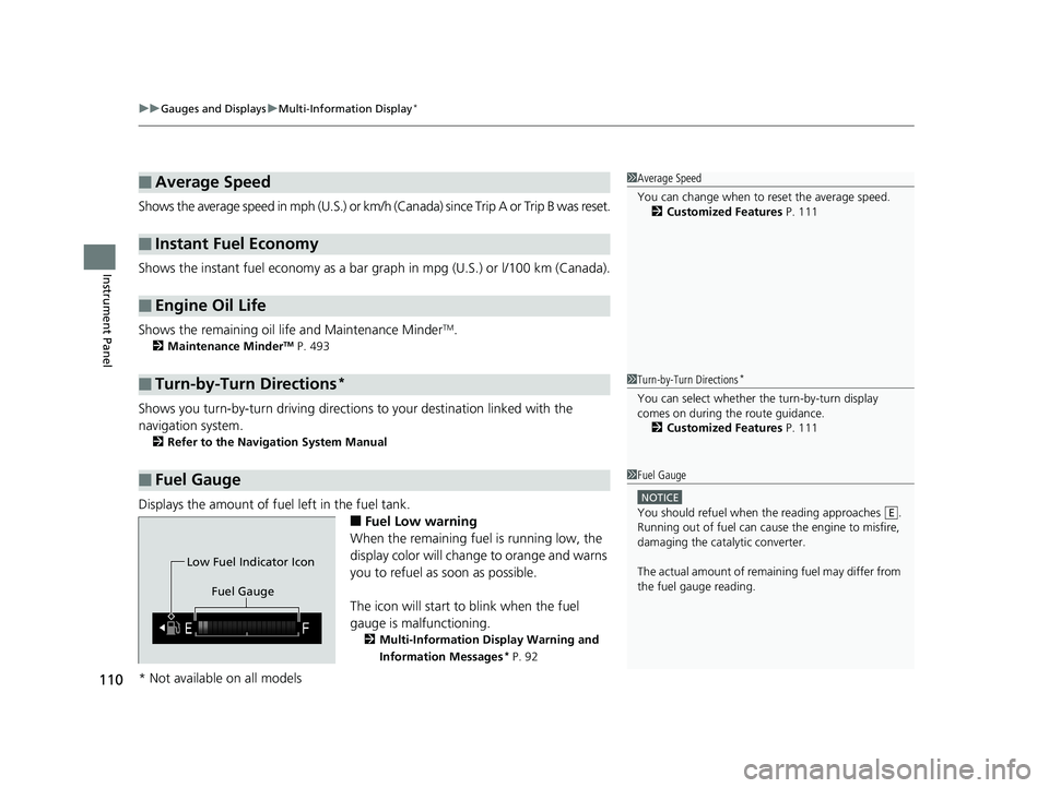 HONDA FIT 2020   (in English) Owners Guide uuGauges and Displays uMulti-Information Display*
110
Instrument Panel
Shows the average speed in mph (U.S.) or km/h  (Canada) since Trip A or Trip B was reset.
Shows the instant fuel economy as a bar