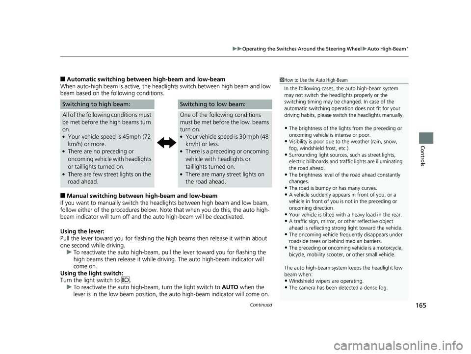 HONDA FIT 2020 Owners Manual (in English) Continued165
uuOperating the Switches Around the Steering Wheel uAuto High-Beam*
Controls
■Automatic switchin g between high-beam and low-beam
When auto-high beam is active, the head lights switch b HONDA FIT 2020 Owners Manual (in English) Continued165
uuOperating the Switches Around the Steering Wheel uAuto High-Beam*
Controls
■Automatic switchin g between high-beam and low-beam
When auto-high beam is active, the head lights switch b