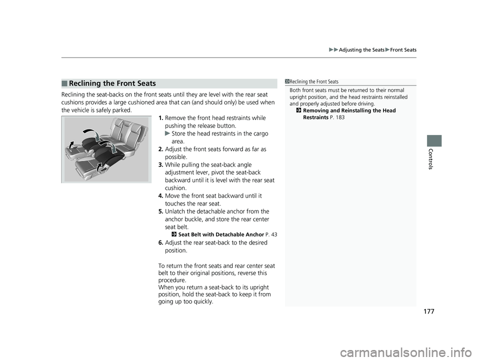HONDA FIT 2020 Owners Manual (in English) 177
uuAdjusting the Seats uFront Seats
Controls
Reclining the seat-backs on the front seats until they are level with the rear seat
cushions provides a large cushioned area that can (and should only HONDA FIT 2020 Owners Manual (in English) 177
uuAdjusting the Seats uFront Seats
Controls
Reclining the seat-backs on the front seats until they are level with the rear seat
cushions provides a large cushioned area that can (and should only
