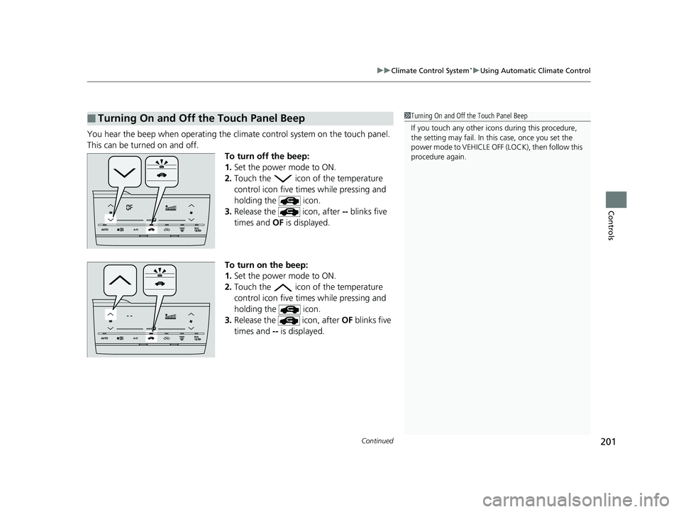 HONDA FIT 2020   (in English) Workshop Manual Continued201
uuClimate Control System*uUsing Automatic Climate Control
Controls
You hear the beep when oper ating the climate control system on the touch panel. 
This can be turned on and off. To turn