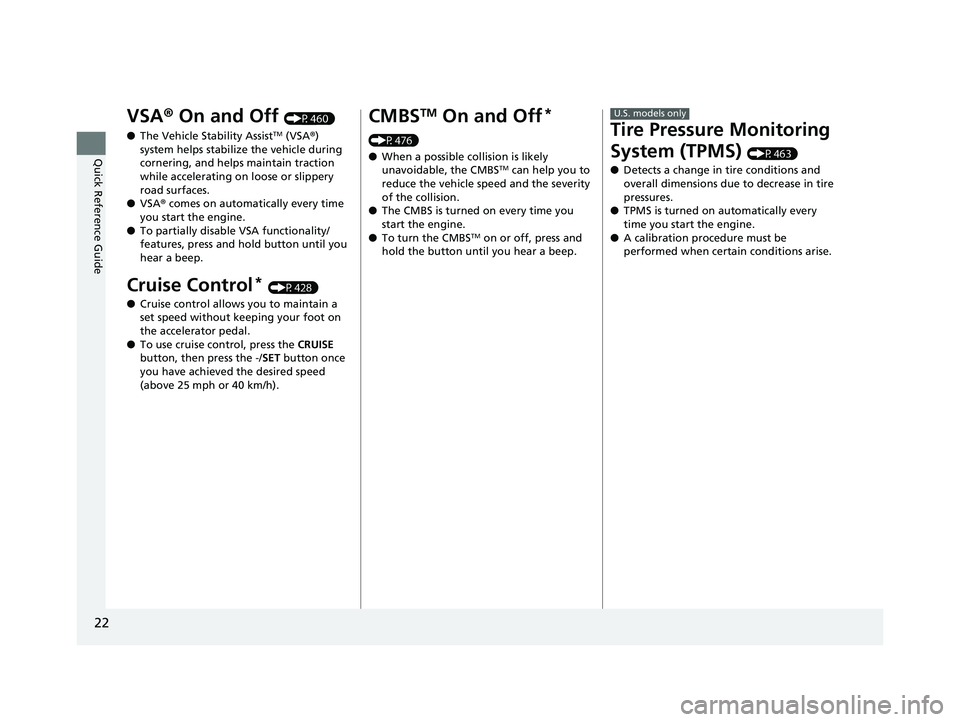 HONDA FIT 2020  Owners Manual (in English) 22
Quick Reference Guide
VSA® On and Off (P460)
● The Vehicle Stability Assist
TM (VSA ®) 
system helps stabilize the vehicle during 
cornering, and helps maintain traction 
while accelerating on 