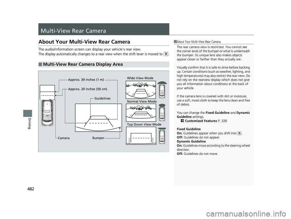 HONDA FIT 2020 Owners Manual (in English) 482
Driving
Multi-View Rear Camera
About Your Multi-View Rear Camera
The audio/information screen can display your vehicle’s rear view.
The display automatically changes to a rear view when the shif HONDA FIT 2020 Owners Manual (in English) 482
Driving
Multi-View Rear Camera
About Your Multi-View Rear Camera
The audio/information screen can display your vehicle’s rear view.
The display automatically changes to a rear view when the shif