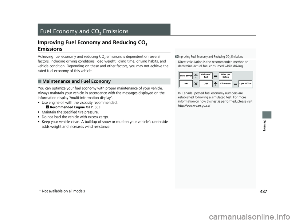 HONDA FIT 2020 Owners Manual (in English) 487
Driving
Fuel Economy and CO2 Emissions
Improving Fuel Economy and Reducing CO2
Emissions
Achieving fuel economy and reducing CO2 emissions is dependent on several
factors, including driving cond HONDA FIT 2020 Owners Manual (in English) 487
Driving
Fuel Economy and CO2 Emissions
Improving Fuel Economy and Reducing CO2
Emissions
Achieving fuel economy and reducing CO2 emissions is dependent on several
factors, including driving cond