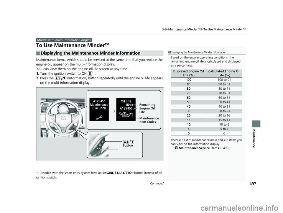 HONDA FIT 2020 (in English) Manual Online 497
uuMaintenance MinderTMuTo Use Maintenance MinderTM
Continued
Maintenance
To Use Maintenance MinderTM
Maintenance items, which should be serviced at the same time that you replace the
engine oil, HONDA FIT 2020 (in English) Manual Online 497
uuMaintenance MinderTMuTo Use Maintenance MinderTM
Continued
Maintenance
To Use Maintenance MinderTM
Maintenance items, which should be serviced at the same time that you replace the
engine oil,