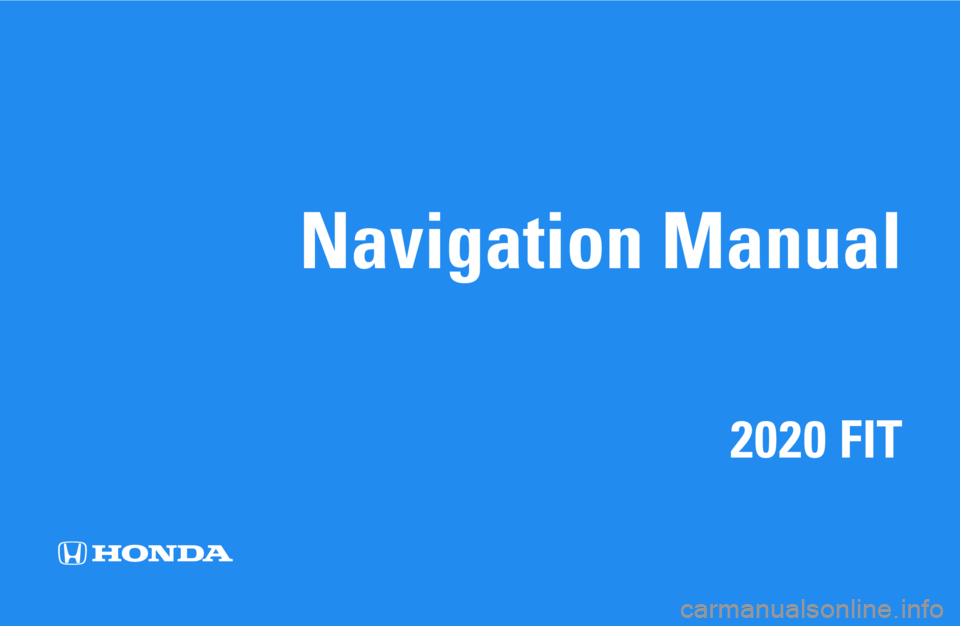 HONDA FIT 2020 Navigation Manual (in English) Navigation Manual
2020 FIT HONDA FIT 2020 Navigation Manual (in English) Navigation Manual
2020 FIT