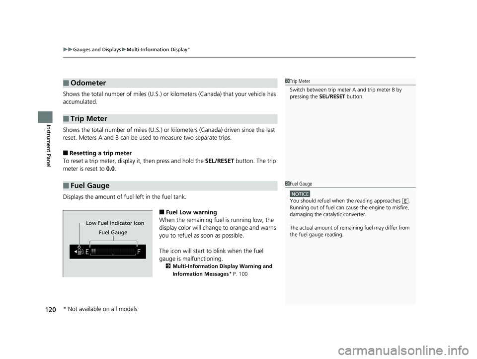 HONDA HR-V 2020  Owners Manual (in English) uuGauges and Displays uMulti-Information Display*
120
Instrument Panel
Shows the total number of miles (U.S.) or ki lometers (Canada) that your vehicle has 
accumulated.
Shows the total number of mile