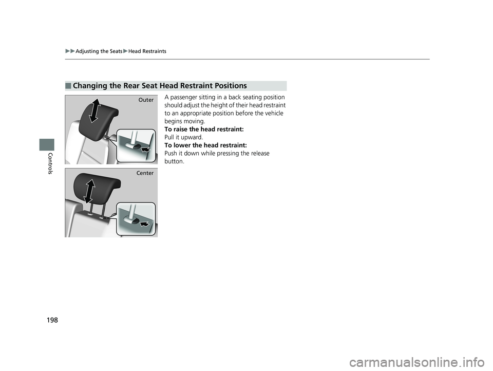 HONDA HR-V 2020 Owners Manual (in English) 198
uuAdjusting the Seats uHead Restraints
Controls
A passenger sitting in a back seating position
should adjust the height of their head restraint
to an appropriate position before the vehicle
beg HONDA HR-V 2020 Owners Manual (in English) 198
uuAdjusting the Seats uHead Restraints
Controls
A passenger sitting in a back seating position
should adjust the height of their head restraint
to an appropriate position before the vehicle
beg