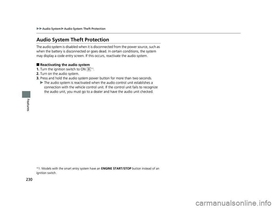 HONDA HR-V 2020 (in English) Repair Manual 230
uuAudio System uAudio System Theft Protection
Features
Audio System Theft Protection
The audio system is disabled when it is di sconnected from the power source, such as
when the battery is disco HONDA HR-V 2020 (in English) Repair Manual 230
uuAudio System uAudio System Theft Protection
Features
Audio System Theft Protection
The audio system is disabled when it is di sconnected from the power source, such as
when the battery is disco