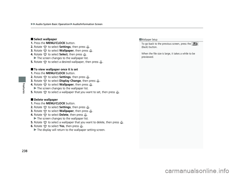 HONDA HR-V 2020  Owners Manual (in English) uuAudio System Basic Operation uAudio/Information Screen
238
Features
■Select wallpaper
1. Press the  MENU/CLOCK  button.
2. Rotate   to select  Settings, then press  .
3. Rotate   to select  Wallpa