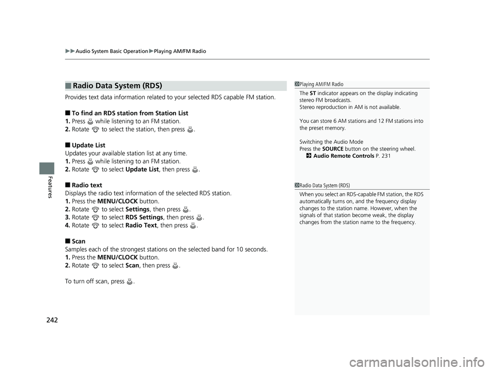 HONDA HR-V 2020 Owners Manual (in English) uuAudio System Basic Operation uPlaying AM/FM Radio
242
Features
Provides text data information related to your selected RDS capable FM station.
■To find an RDS station from Station List
1. Press HONDA HR-V 2020 Owners Manual (in English) uuAudio System Basic Operation uPlaying AM/FM Radio
242
Features
Provides text data information related to your selected RDS capable FM station.
■To find an RDS station from Station List
1. Press